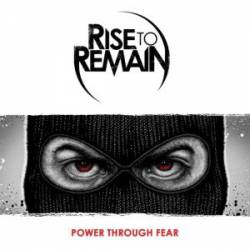 Rise To Remain : Power Through Fear